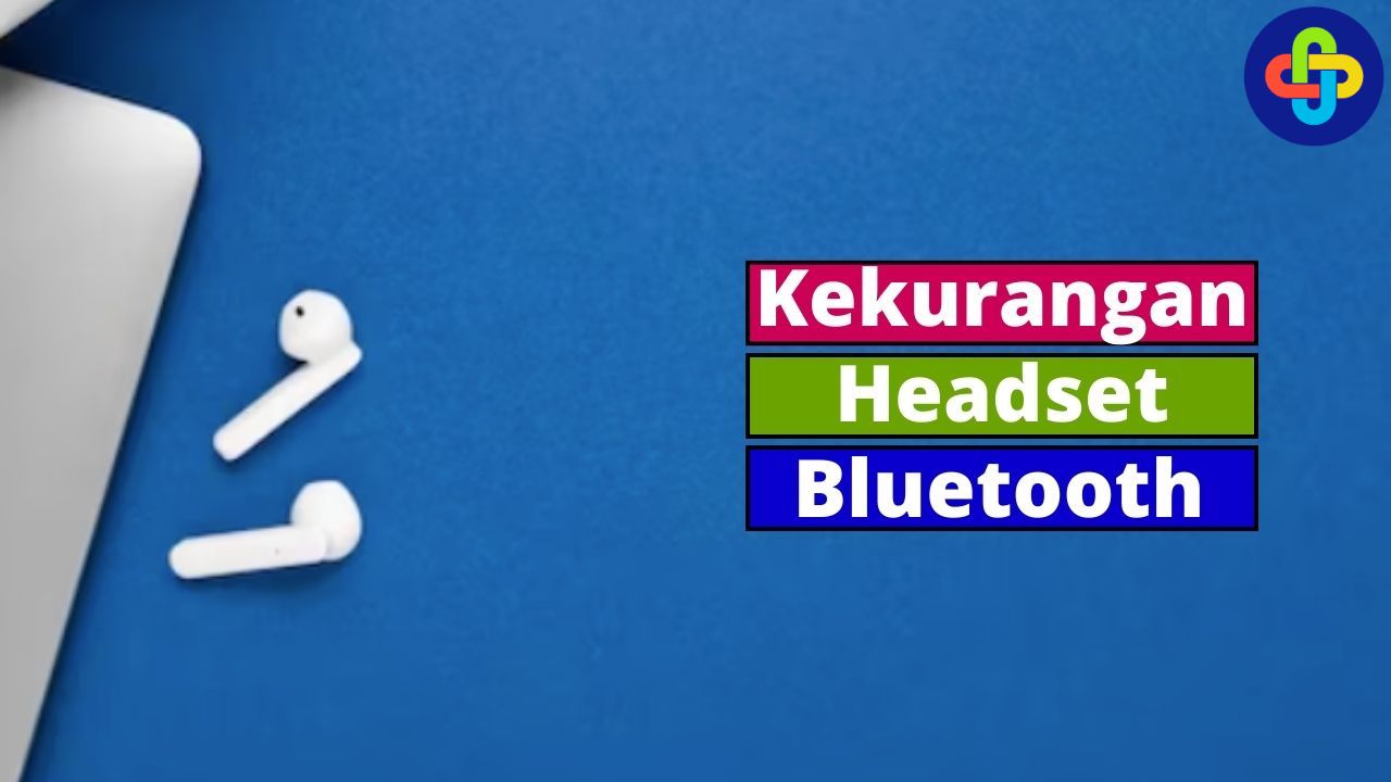 Sebelum Membeli, Ketahi 4 Kekurangan Headset Bluetooth Ini!